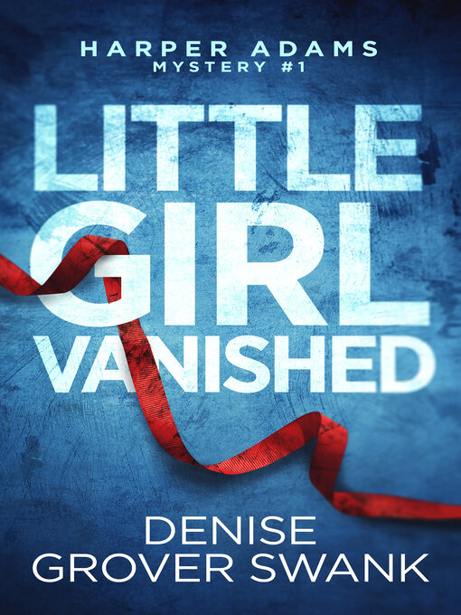 Title details for Little Girl Vanished by Denise Grover Swank - Available